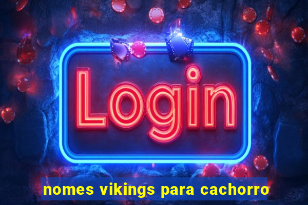 nomes vikings para cachorro